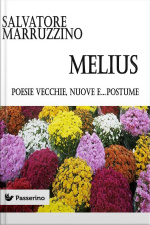 Melius: Poesie Vecchie, Nuove E...postume