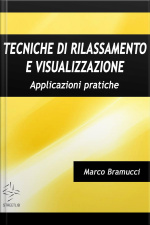 Tecniche Di Rilassamento E Visualizzazione. Applicazioni Pratiche