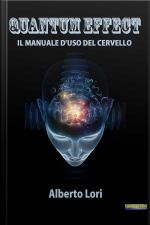Quantum Effect: Il Manuale D’uso Del Cervello