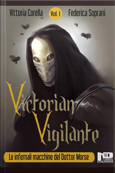 Victorian Vigilante - Le Infernali Macchine Del Dottor Morse (vol.1)