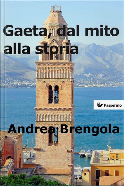 Gaeta, Dal Mito Alla Storia