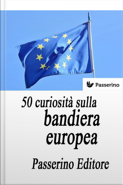 50 Curiosità Sulla Bandiera Europea
