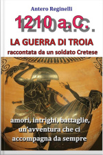 1.210 A.c. La Guerra Di Troia Raccontata Da Un Soldato Cretese