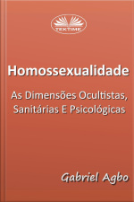 Homossexualidade: As Dimensões Ocultistas, Sanitárias E Psicológicas