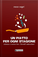 Un Piatto Per Ogni Stagione. Scienza E Cucina Tra I Fornelli Salernitani