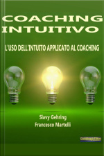 Coaching Intuitivo: L’uso Dell’intuito Applicato Al Coaching