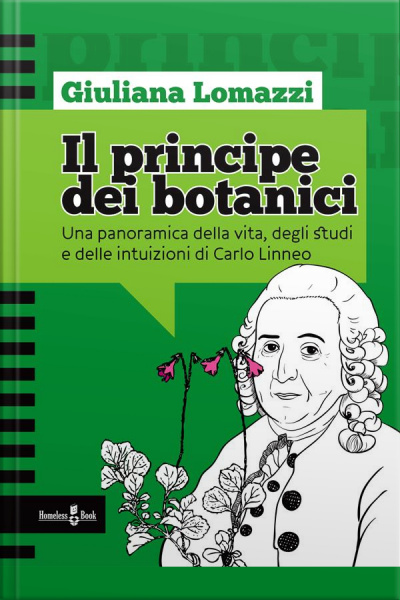 Il Principe Dei Botanici: Una Panoramica Della Vita, Degli Studi E Delle Intuizioni Di Carlo Linneo