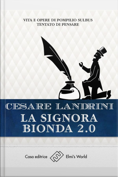 La Signora Bionda 2.0: Vita E Opere Di Pompilio Sùlbus. Tantato Di Pensare