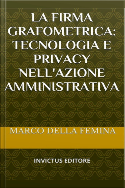 La Firma Grafometrica: Tecnologia E Privacy Nellazione Amministrativa