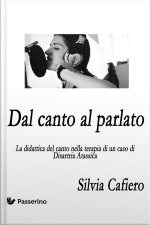 Dal Canto Al Parlato : La Didattica Del Canto Nella Terapia Di Un Caso Di Disartria Atassica