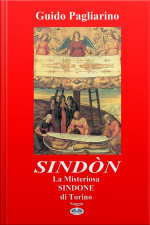 Sindòn La Misteriosa Sindone Di Torino: Saggio