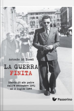 La Guerra Finita: Diario Di Mio Padre Dall8 Settembre Del 1943 Al 2 Luglio Del 1944