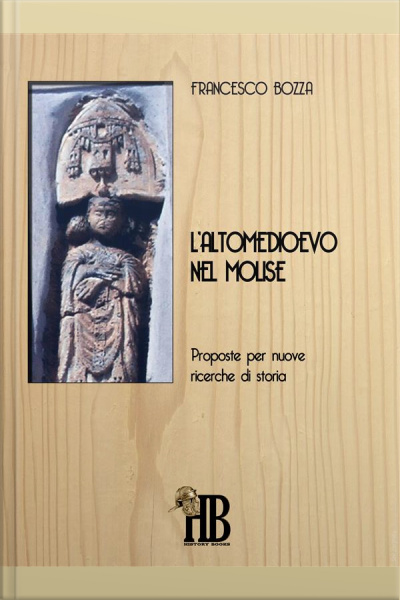 Laltomedioevo Nel Molise: Proposte Per Nuove Ricerche Di Storia