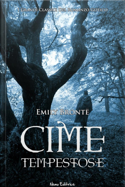 Cime Tempestose. I Grandi Classici Del Romanzo Gotico