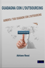 Guadagna Con Loutsourcing: Aumenta I Tuoi Guadagni Con L’outsourcing!