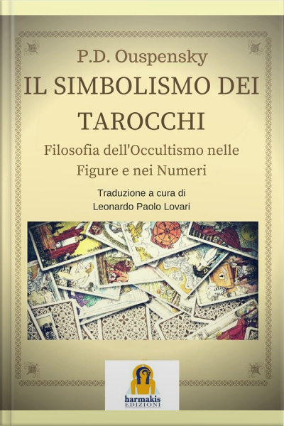 Il Simbolismo Dei Tarocchi: Filosofia Delloccultismo Nelle Figure E Nei Numeri