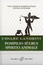 Pompilio Sulbus Spirito Animale: Vita E Opere Di Pompilio Sùlbus - Tentato Di Pensare
