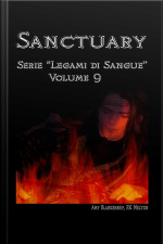 Sanctuary: Serie ”legami Di Sangue” - Volume 9