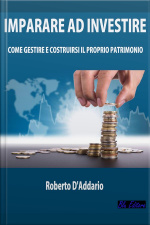 Imparare Ad Investire: Come Gestire E Costruirsi Il Proprio Patrimonio