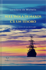 Sullisola Di Naxos Cè Un Tesoro: Avventure E Misteri Di Uno Dei Luoghi Più Affascinanti Della Grecia