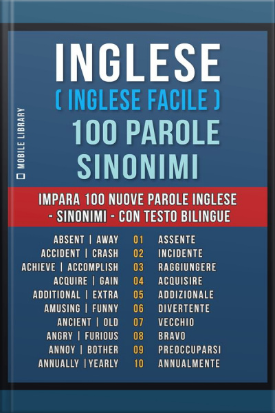 Inglese ( Inglese Facile ) 100 Parole - Sinonimi: Impara 100 Nuove Parole Inglese - Sinonimi - Con Testo Bilingue