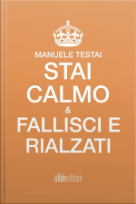 Stai Calmo, Fallisci E Rialzati