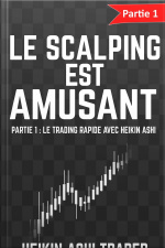 Le Scalping Est Amusant! 1: Partie 1 : Trading Rapide Avec Les Graphiques Heikin Ashi