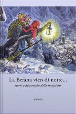 La Befana Vien Di Notte... Storia E Filastrocche Della Tradizione