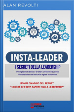 Insta Leader - I Segreti Della Leadership: Per Migliorare Te Stesso E Diventare Un Leader Di Successo