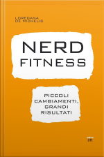 Nerd Fitness: Piccoli Cambiamenti, Grandi Risultati