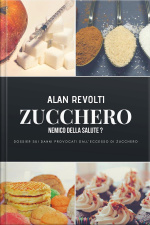 Zucchero – Nemico Della Salute?: Dossier Sui Danni Provocati Dall’eccesso Di Zucchero