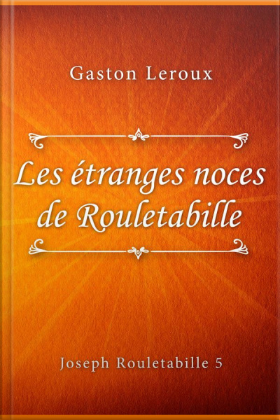 Les Étranges Noces De Rouletabille