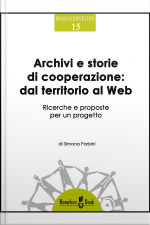 Archivi E Storie Di Cooperazione Dal Territorio Al Web: Ricerche E Proposte Per Un Progetto