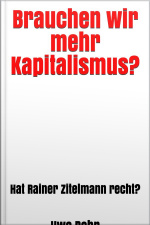 Brauchen Wir Mehr Kapitalismus? : Hat Rainer Zitelmann Recht?