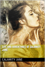 Life And Adventures Of Calamity Jane