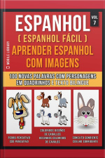 Espanhol ( Espanhol Fácil ) Aprender Espanhol Com Imagens (vol 7): Aprenda 100 Novas Palavras Com Imagens De Personagens Em Quadrinhos E Texto Bilingue