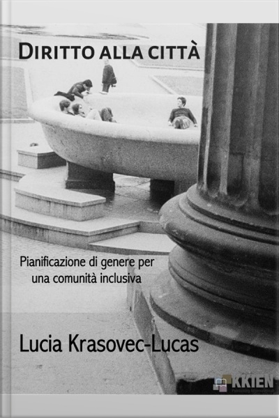 Diritto Alla Città: Pianificazione Di Genere Per Una Comunità Inclusiva