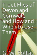Trout Flies Of Devon And Cornwall, And How And When To Use Them