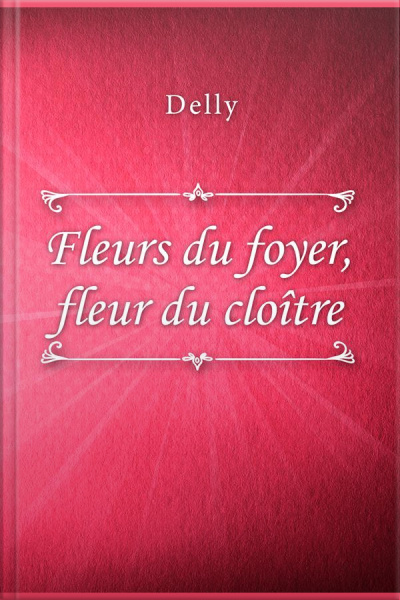 Fleurs Du Foyer, Fleur Du Cloître