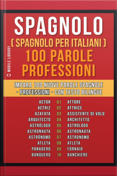 Spagnolo ( Spagnolo Per Italiani ) 100 Parole - Professioni: Impara 100 Nuove Parole Spagnole - Professioni - Con Testo Bilingue