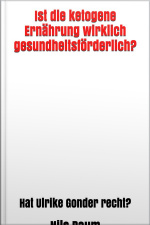 Ist Die Ketogene Ernährung Wirklich Gesundheitsförderlich? : Hat Ulrike Gonder Recht?