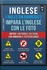 Inglese ( Ingles Sin Barreras ) Impara L’inglese Con Le Foto (vol 9): Impara 100 Parole Sui Segni Con Immagini E Testo Bilingue