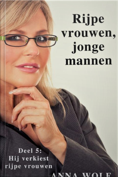 Rijpe Vrouwen, Jonge Mannen 5: Deel 5: Hij Verkiest Rijpe Vrouwen