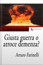 Giusta Guerra O Atroce Demenza?