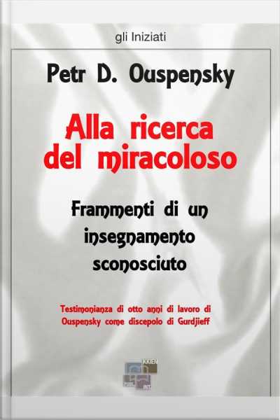 Alla Ricerca Del Miracoloso. Frammenti Di Un Insegnamento Sconosciuto