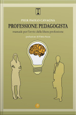 Professione Pedagogista. Manuale Per Lavvio Della Libera Professione.