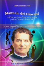 Manuale Dei Giovani - Quel Che Don Bosco Diceva Ai Suoi Giovani E Che Noi Oggi Non Diciamo Più: Con Note, Commenti, Esercizi E Preghiere A Cura Di Beppe Amico