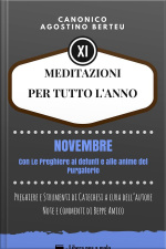 Meditazioni Per Tutto L’anno - Preghiere E Strumenti Di Catechesi A Cura Dell’autore: Note E Commenti Di Beppe Amico - Novembre - Con Le Preghiere Ai Defunti E Alle Anime Del Purgatorio