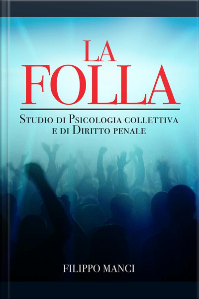 La Folla - Studio Di Psicologia Collettiva E Di Diritto Penale