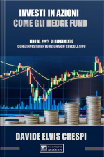 Investi In Azioni Come Gli Hedge Fund: Fino Al 100% Di Rendimento Con Linvestimento Azionario Speculativo